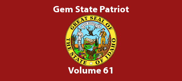 Gem State Patriot Newsletter – Volume 61