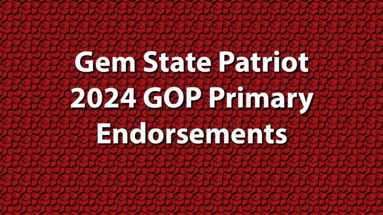 Gem State Patriot 2024 GOP Primary Endorsements – Gem State Patriot News